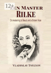 Zen Master Rilke: On Awakening to Beauty. and a Broken Nose