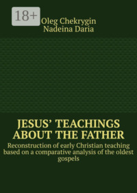 Jesus’ Teachings about the Father. Reconstruction of early Christian teaching based on a comparative analysis of the oldest gospels