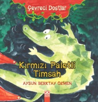 ÇEVRECI DOSTLAR – KIRMIZI PALETLI TIMSAH