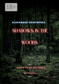 Shadows in the Woods. When fear becomes reality