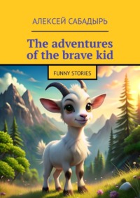 The adventures of the brave kid. Funny stories