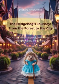 The Hedgehog’s Journey: From the Forest to the City