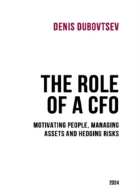 The Role of a CFO: motivating people, managing assets and hedging risks