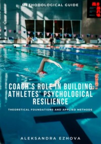 Coach’s role in building athletes’ psychological resilience. Theoretical foundations and applied methods