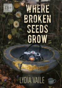 Where Broken Seeds Grow