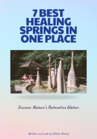 7 Best Healing Springs in One Place