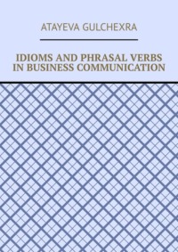 Idioms and phrasal verbs in business communication
