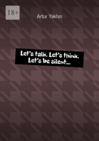 Let’s talk. Let’s think. Let’s be silent…