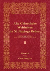 Alte Chinesische Weisheiten in Xi Jinpings Reden II