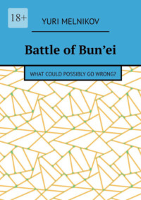 Battle of Bun’ei. What could possibly go wrong?