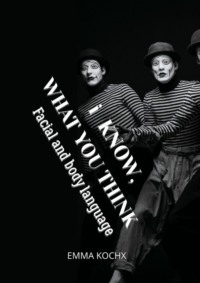 I know, what you think. Facial and body language