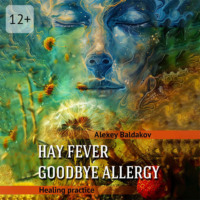 Hay fever. Goodbye allergy. Healing practice