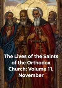 The Lives of the Saints of the Orthodox Church: Volume 11, November