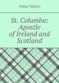 St. Columba: Apostle of Ireland and Scotland
