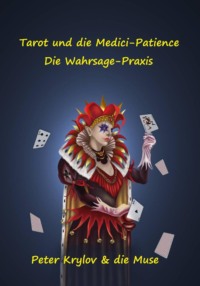 Tarot und die Medici-Patience. Die Wahrsage-Praxis
