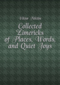 Collected Limericks of Places, Words, and Quiet Joys