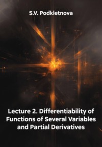 Lecture 2. Differentiability of Functions of Several Variables and Partial Derivatives