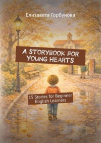 A storybook for Young Hearts. 15 Stories for Beginner English Learners