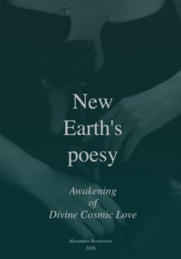 New Earths Poesy. Awakening of Divine Cosmic Love