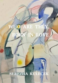 Who are they, born in love