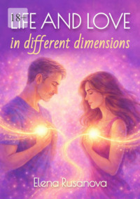 Life and Love in Different Dimensions