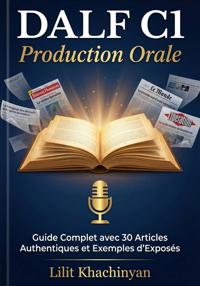 DALF C1 Production orale: Guide complet de préparation à l'exposé oral