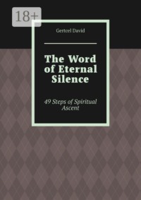 The Word of Eternal Silence. 49 Steps of Spiritual Ascent