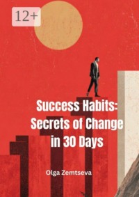 Success habits: secrets of change in 30 days