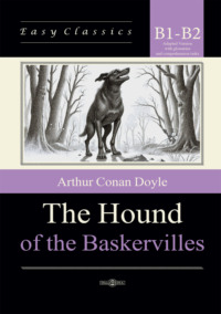 Собака Баскервилей / The Hound of the Baskervilles. Адаптированная книга на английском языке. Уровень B1–B2 (Intermediate – Upper-Intermediate)