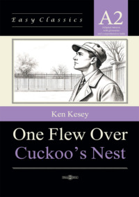 Пролетая над гнездом кукушки / One Flew Over Cuckoo’s Nest. Адаптированная книга на английском языке. Уровень A2 (Elementary)