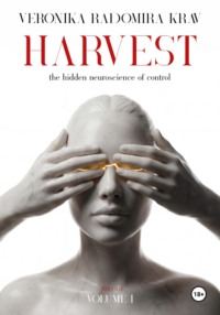 HARVEST. The  hidden neuroscience of control. Vol. 1