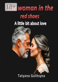 The woman in the red shoes. A little bit about love