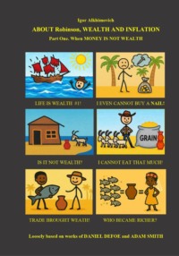 ABOUT Robinson, WEALTH AND INFLATION. Part One. When MONEY IS NOT WEALTH.