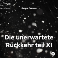 Die unerwartete Rückkehr teil XI