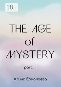 The Age of Mystery part. II