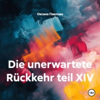 Die unerwartete Rückkehr teil XIV